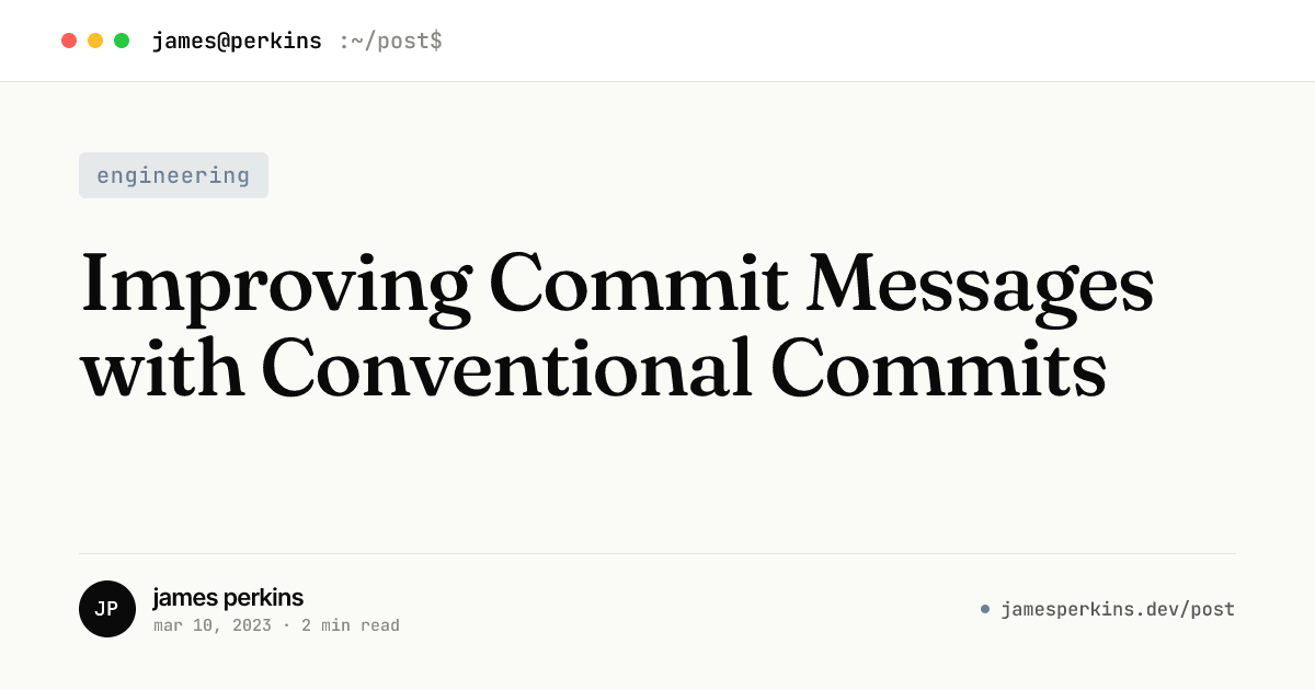 Improving Commit Messages with Conventional Commits — James Perkins