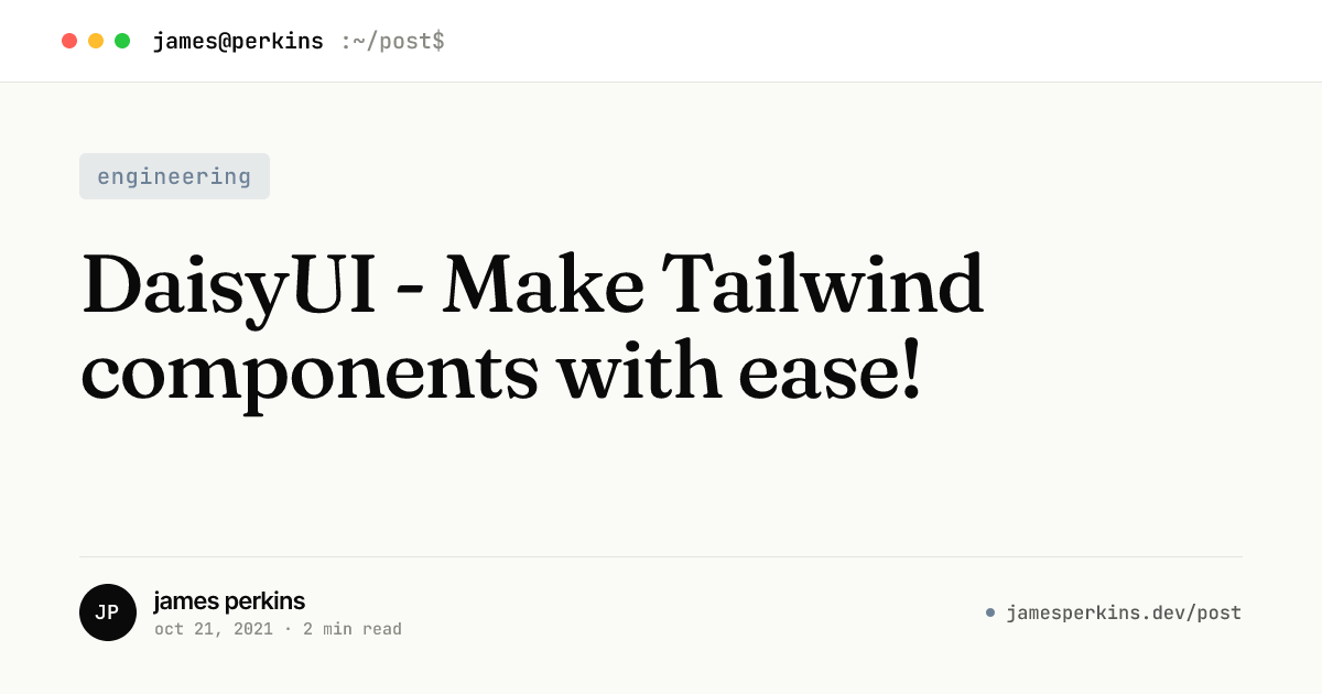 DaisyUI - Make Tailwind components with ease! — James Perkins