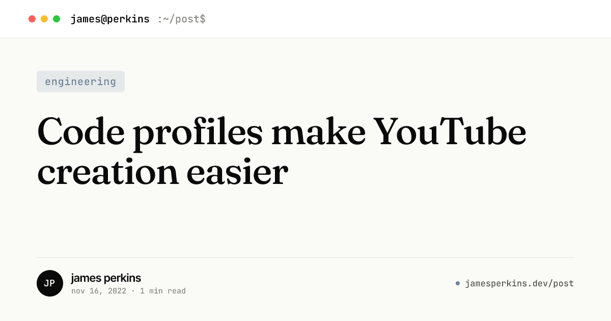 Code profiles make YouTube creation easier — James Perkins